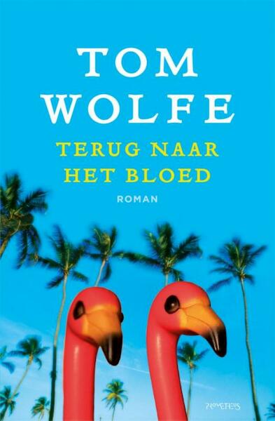 Terug naar het bloed - Tom Wolfe (ISBN 9789044622300)