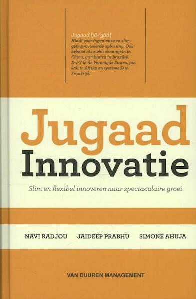 Jugaad innovatie - Navi Radjou, Jaideep Prabhu, Simone Ahuja (ISBN 9789089651532)