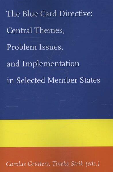 The blue card directive: central themes, problem issues, and implementation in selected member states - (ISBN 9789058509970)