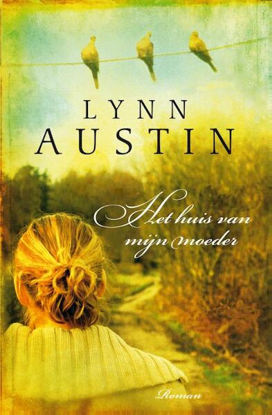 Het huis van mijn moeder - Lynn Austin (ISBN 9789029721615)