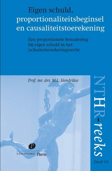 Eigen schuld, proportionaliteitsbeginsel en causaliteitstoerekening - M.L. Hendrikse (ISBN 9789490962166)