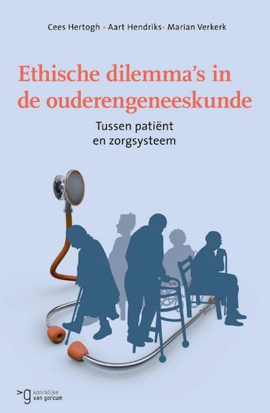 Ethische dilemma's in de ouderengeneeskunde - Cees Hertogh, Aart Hendriks, Marian Verkerk (ISBN 9789023251378)