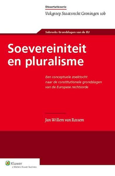 Soevereiniteit en pluralisme 2014 - Jan Willem Casper van Rossem (ISBN 9789013125344)