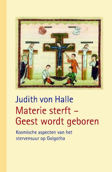 Materie sterft - Geest wordt geboren - Judith von Halle (ISBN 9789491748233)