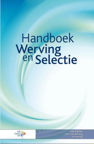 Handboek Werving en Selectie - Loek Wijchers, Jacco van den Berg, Ton Barning (ISBN 9789462153059)