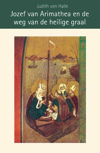 Jozef van Arimathea en de weg van de heilige graal - Judith von Halle (ISBN 9789491748288)