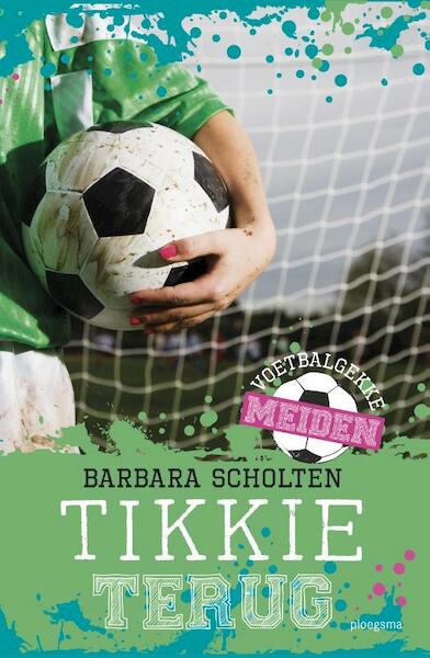 Voetbalgekke meiden: Tikkie terug - Barbara Scholten (ISBN 9789021674667)