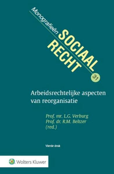 Arbeidsrechtelijke aspecten van reorganisatie - L.C. Verburg, R.M. Beltzer (ISBN 9789013130355)