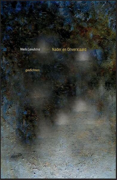 Nader en onverklaard - Niels Landstra (ISBN 9789461012951)