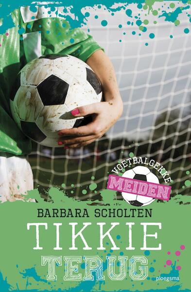 Voetbalgekke meiden / Tikkie terug - Barbara Scholten (ISBN 9789021675084)