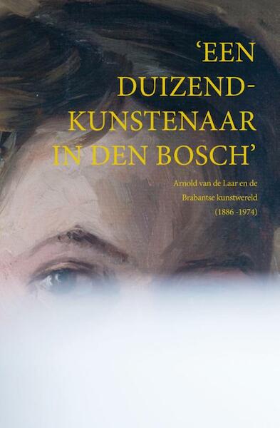 Een duizendkunstenaar in Den Bosch - Marga Altena, Michel van de Laar (ISBN 9789463010238)