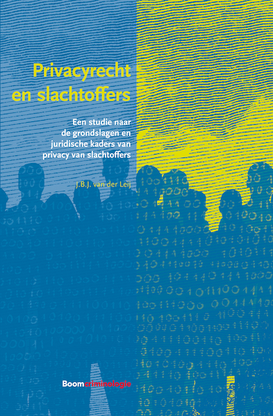 Privacyrecht en slachtoffers - J.B.J. van der Leij (ISBN 9789462744851)