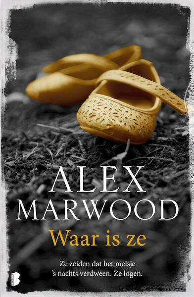 Waar is ze? - Alex Marwood (ISBN 9789022579206)