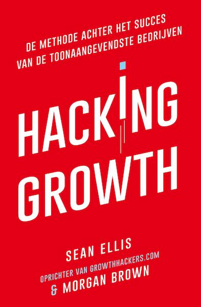 Hacking Growth - Sean Ellis, Morgan Brown (ISBN 9789044976465)