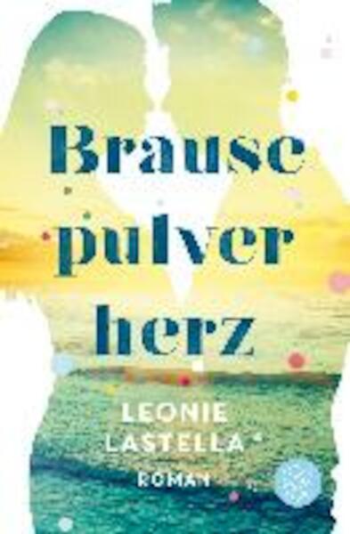 Brausepulverherz - Leonie Lastella (ISBN 9783596035465)