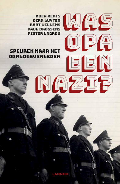 Was opa een nazi? - Koen Aerts, Dirk Luyten, Bart Willems, Paul Drossens, Pieter Lagrou (ISBN 9789401451710)