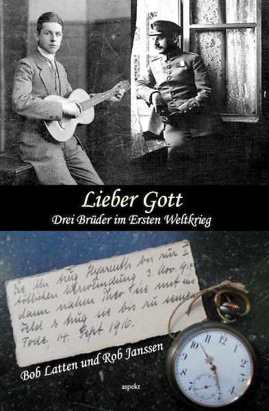 Lieber Got. Drei Brüder im Ersten Weltkrieg - Bob Latten, Rob Janssen (ISBN 9789463384698)