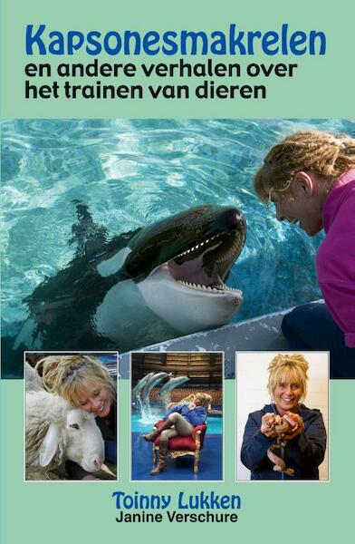 Kapsonesmakrelen en andere verhalen over het trainen van dieren - Toinny Lukken, Janine Verschure (ISBN 9789038926957)