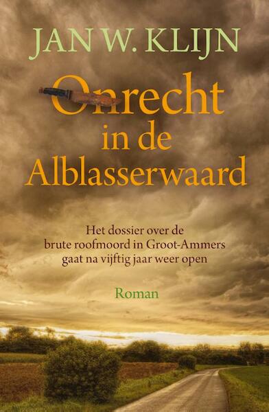 Onrecht in de Alblasserwaard - Jan W. Klijn (ISBN 9789401915090)