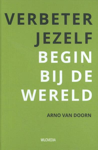 Verbeter jezelf begin bij de wereld - Arno van Doorn (ISBN 9789083003900)