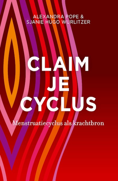 Claim je cyclus - Alexandra Pope, Sjanie Hugo Wurlitzer (ISBN 9789020216417)