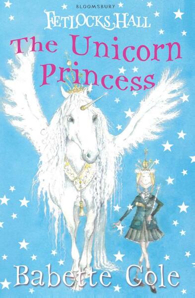 Fetlocks Hall 1: The Unicorn Princess - Babette Cole (ISBN 9781408811603)