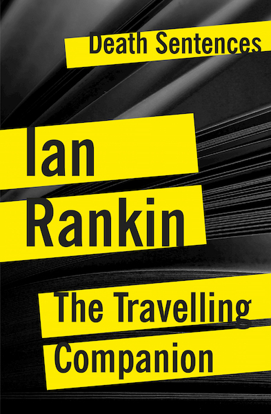 The Travelling Companion - Death Sentences: Short Stories to Die For - Ian Rankin (ISBN 9781784979997)