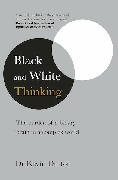 Black and White Thinking - Kevin Dutton (ISBN 9781787630635)