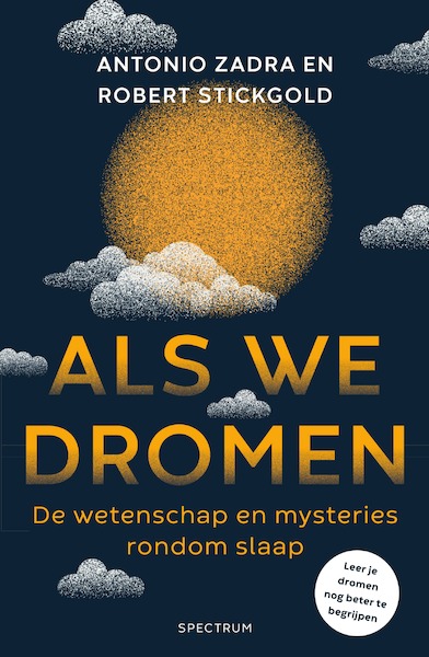 Als we dromen - Antonio Zadra, Robert Stickgold (ISBN 9789000379255)