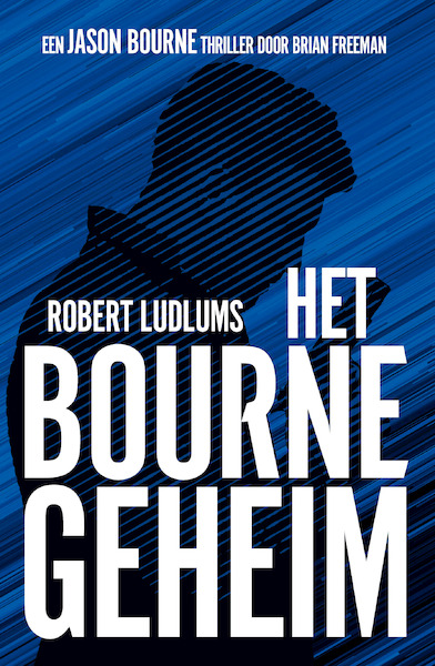 Het Bourne geheim - Brian Freeman, Robert Ludlum (ISBN 9789021030845)