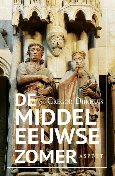 De middeleeuwse zomer - Gregor Dijkhuis (ISBN 9789464626001)