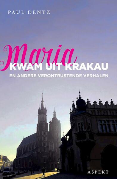 Maria kwam uit Krakau - Paul Dentz (ISBN 9789464626605)