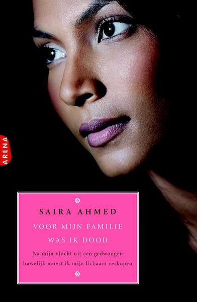 Voor mijn familie was ik dood - Saira Ahmed, Andrew Crofts (ISBN 9789089900746)