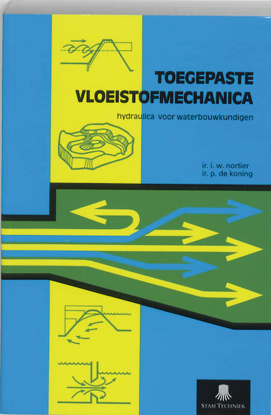 Toegepaste vloeistofmechanica - I.W. Nortier, P. de Koning (ISBN 9789040103186)
