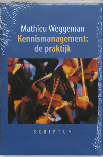 Kennismanagement: de praktijk - M. Weggeman (ISBN 9789055941803)