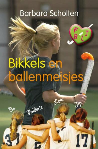 Bikkels en ballenmeisjes - Barbara Scholten (ISBN 9789021668703)