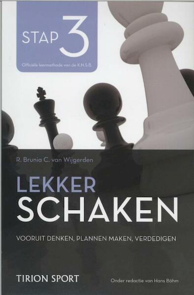 Lekker schaken stap 3 vooruitdenken/ plannen maken/ verdedigen - Cor van Wijgerden, Robert Jan Brunia, Hans Bohm (ISBN 9789043914567)