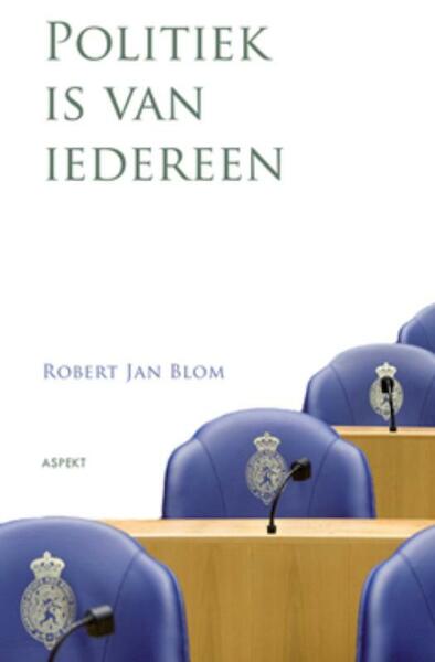 Politiek is van iedereen - Robert J. Blom (ISBN 9789461531933)