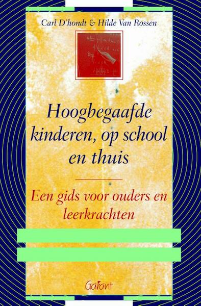 Hoogbegaafde kinderen, op school en thuis - Carl D'hondt, Hilde Van Rossen (ISBN 9789044129496)