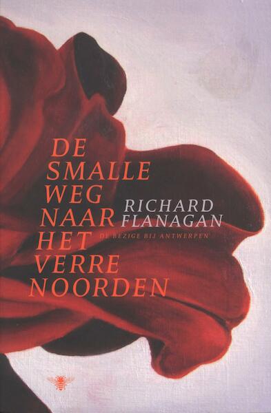 De smalle weg naar het noorden - Richard Flanagan (ISBN 9789460423215)