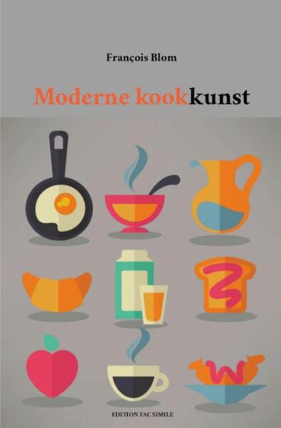 Moderne kookkunst - Francois Blom (ISBN 9789491982002)