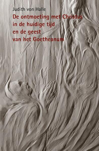 De ontmoeting met Christus in de huidige tijd en de geest van het Goetheanum - Judith von Halle (ISBN 9789491748325)