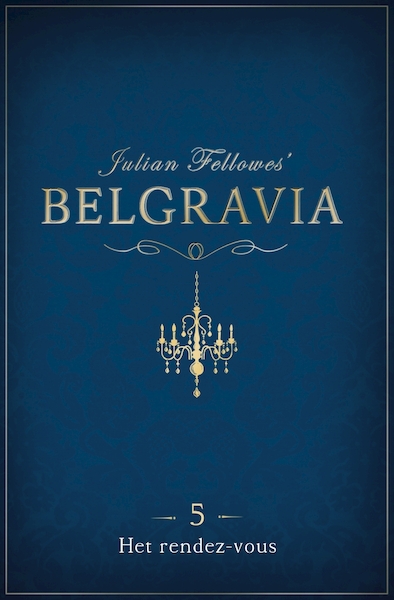 Belgravia episode 5 - Julian Fellowes (ISBN 9789046170571)