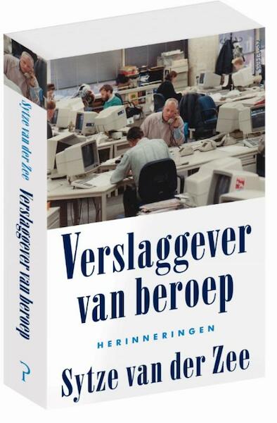 Verslaggever van beroep - Sytze van der Zee (ISBN 9789044631722)