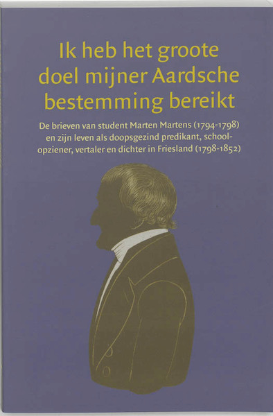 Ik heb het groote doel mijner Aardsche bestemming bereikt - M. Martens (ISBN 9789065508867)