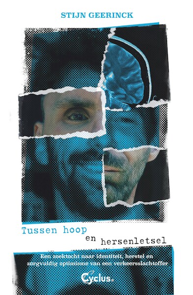 Tussen hoop en hersenletsel. Een zoektocht naar identiteit, van een verkeersslachtoffer. - Stijn Geerinck (ISBN 9789085750819)