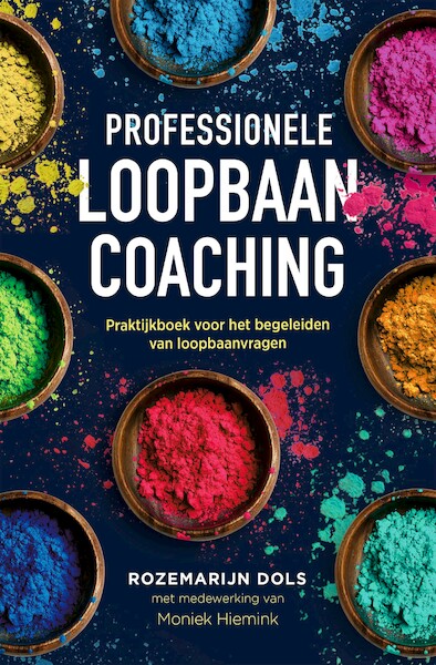 Professionele loopbaancoaching (derde herziene editie) - Rozemarijn Dols, Moniek Hiemink (ISBN 9789089655042)