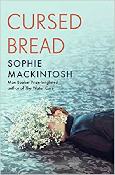 Cursed Bread - Sophie Mackintosh (ISBN 9780241539620)