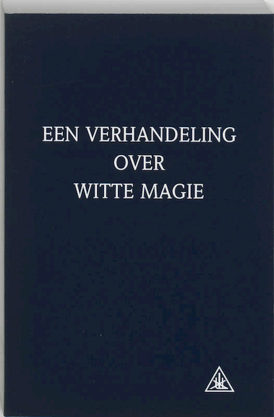 Een verhandeling over witte magie - A.A. Bailey (ISBN 9789062716685)