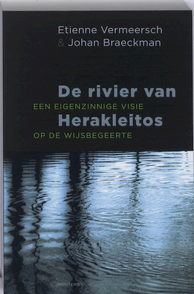 De rivier van Herakleitos - Etienne Vermeersch, Johan Braeckman (ISBN 9789089240354)